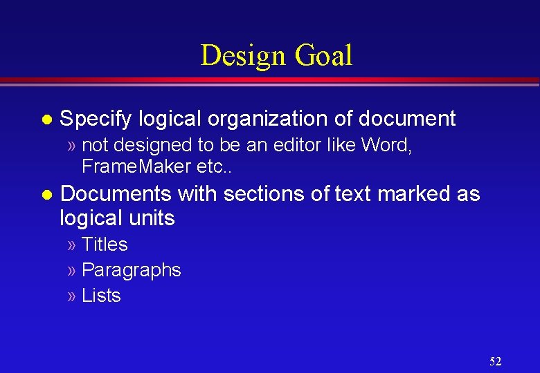 Design Goal l Specify logical organization of document » not designed to be an