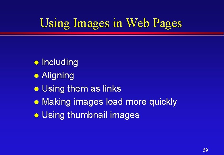 Using Images in Web Pages Including l Aligning l Using them as links l