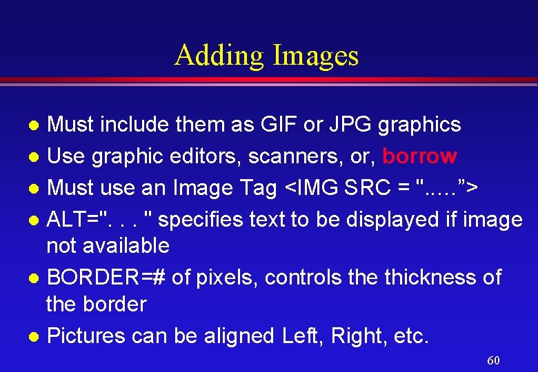 Adding Images Must include them as GIF or JPG graphics l Use graphic editors,