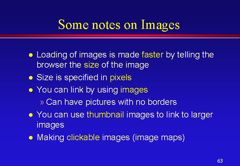 Some notes on Images l l l Loading of images is made faster by