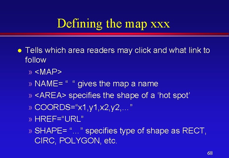 Defining the map xxx l Tells which area readers may click and what link