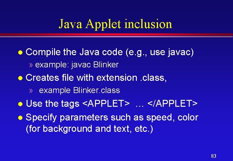 Java Applet inclusion l Compile the Java code (e. g. , use javac) »