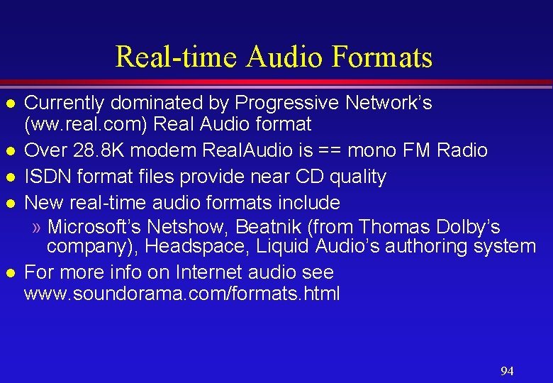 Real-time Audio Formats l l l Currently dominated by Progressive Network’s (ww. real. com)