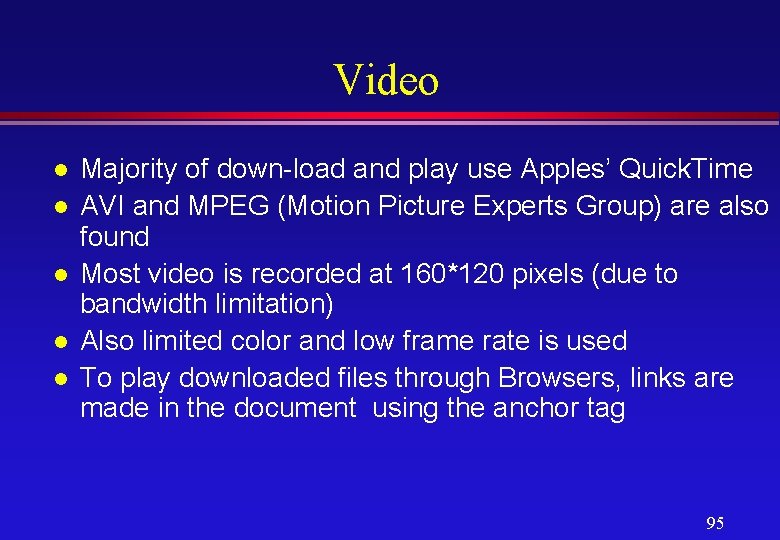 Video l l l Majority of down-load and play use Apples’ Quick. Time AVI