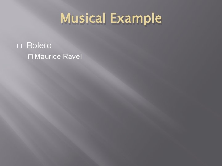 Musical Example � Bolero � Maurice Ravel 