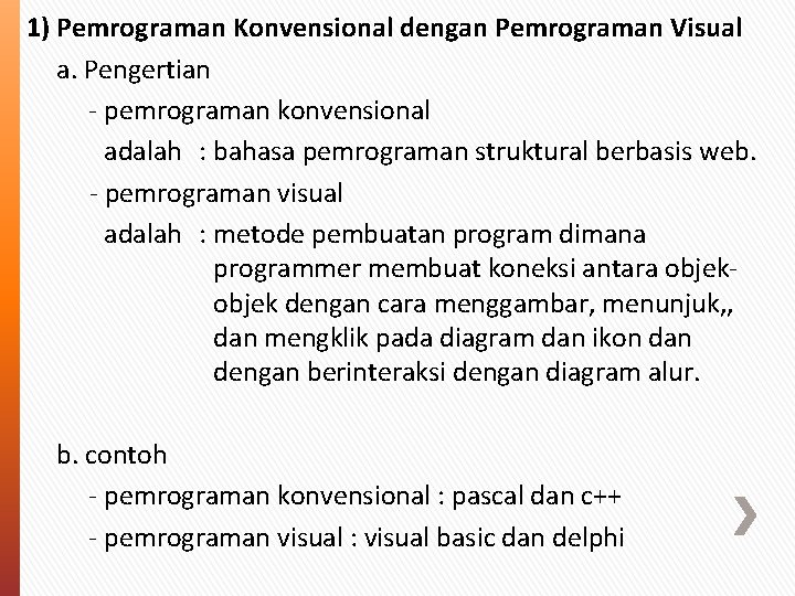 1) Pemrograman Konvensional dengan Pemrograman Visual a. Pengertian - pemrograman konvensional adalah : bahasa