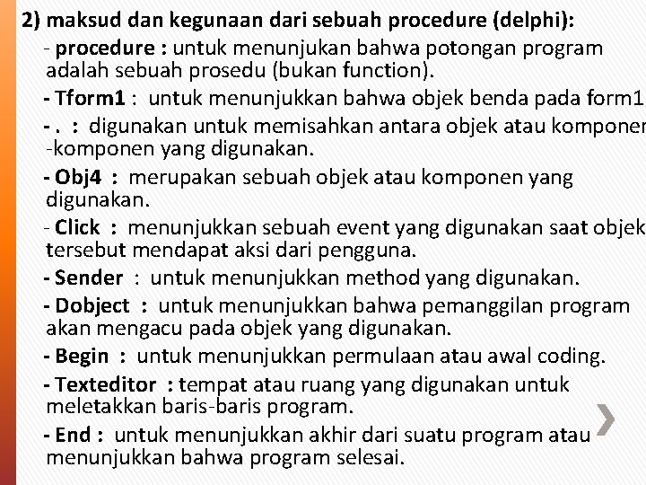 2) maksud dan kegunaan dari sebuah procedure (delphi): - procedure : untuk menunjukan bahwa