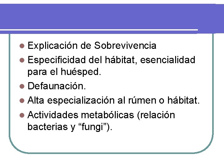 l Explicación de Sobrevivencia l Especificidad del hábitat, esencialidad para el huésped. l Defaunación.