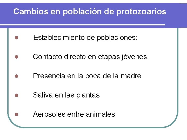 Cambios en población de protozoarios l Establecimiento de poblaciones: l Contacto directo en etapas