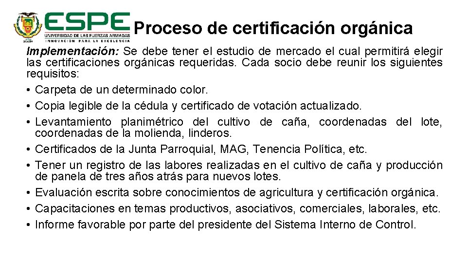 Proceso de certificación orgánica Implementación: Se debe tener el estudio de mercado el cual