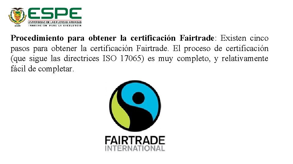 Procedimiento para obtener la certificación Fairtrade: Existen cinco pasos para obtener la certificación Fairtrade.