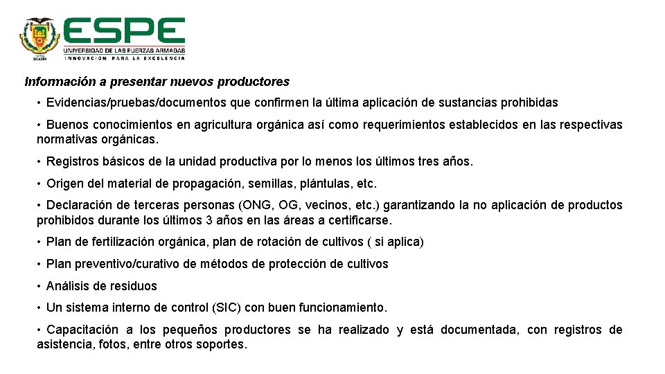 Información a presentar nuevos productores • Evidencias/pruebas/documentos que confirmen la última aplicación de sustancias