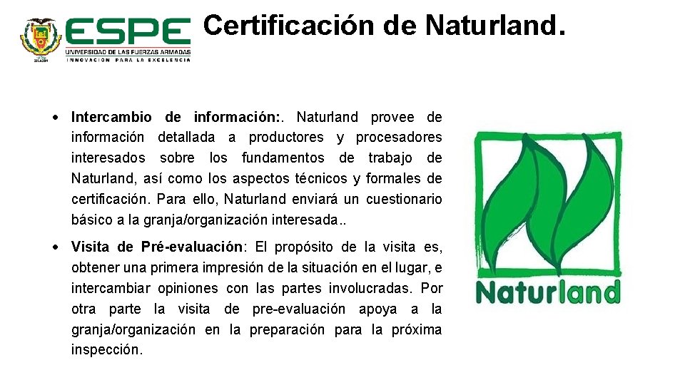 Certificación de Naturland. Intercambio de información: . Naturland provee de información detallada a productores