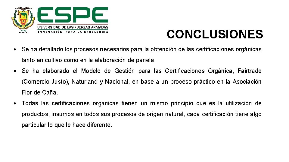 CONCLUSIONES Se ha detallado los procesos necesarios para la obtención de las certificaciones orgánicas