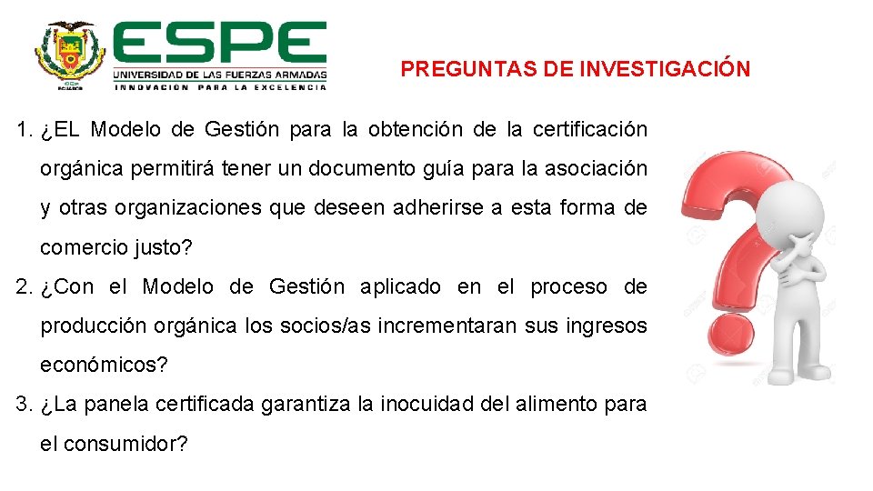 PREGUNTAS DE INVESTIGACIÓN 1. ¿EL Modelo de Gestión para la obtención de la certificación