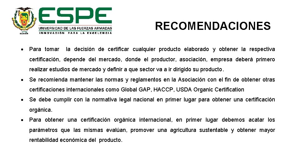 RECOMENDACIONES Para tomar la decisión de certificar cualquier producto elaborado y obtener la respectiva