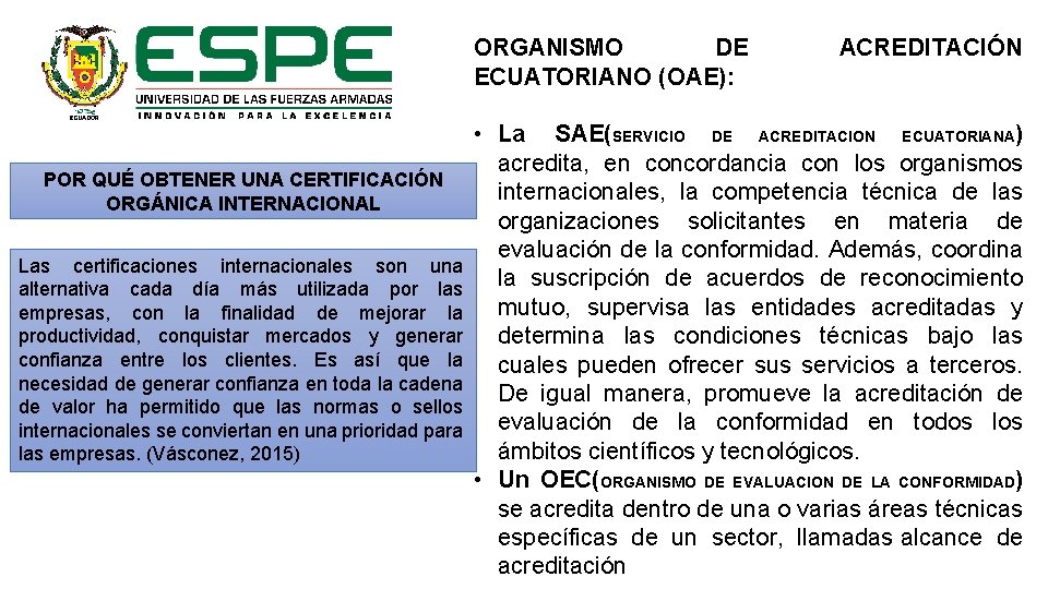 ORGANISMO DE ECUATORIANO (OAE): POR QUÉ OBTENER UNA CERTIFICACIÓN ORGÁNICA INTERNACIONAL Las certificaciones internacionales