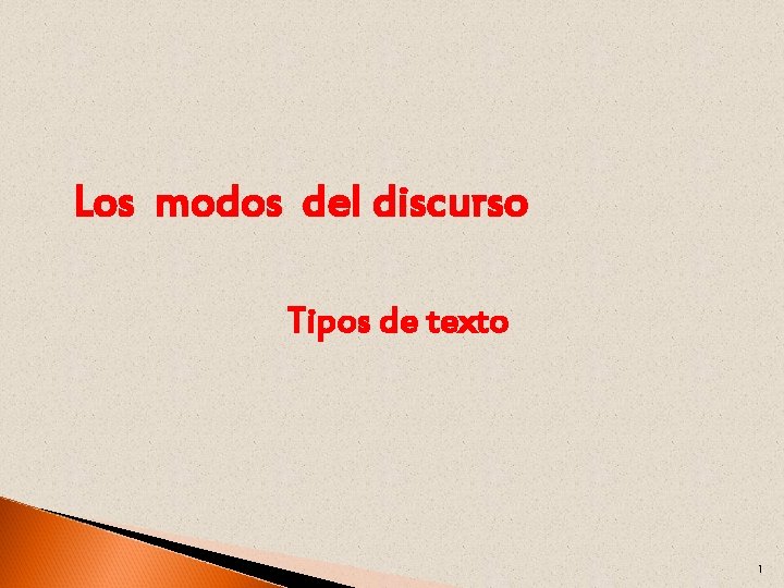 Los modos del discurso Tipos de texto 1 