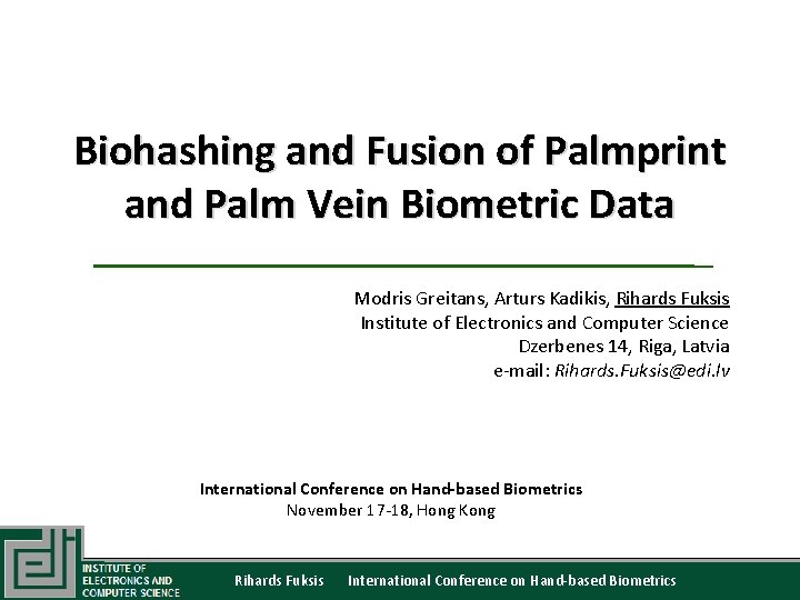 Biohashing and Fusion of Palmprint and Palm Vein Biometric Data Modris Greitans, Arturs Kadikis,