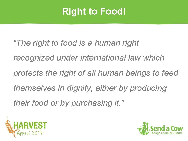 Right to Food! “The right to food is a human right recognized under international