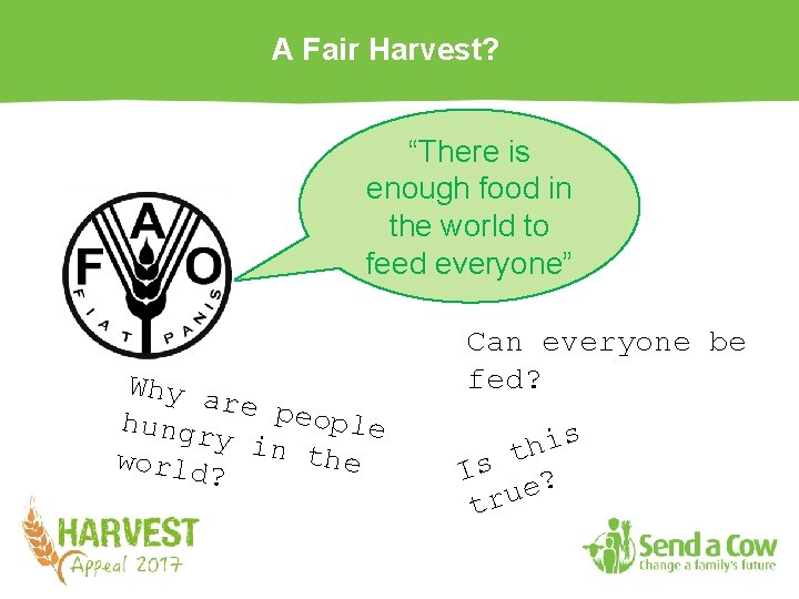 A Fair Harvest? “There is enough food in the world to feed everyone” Why