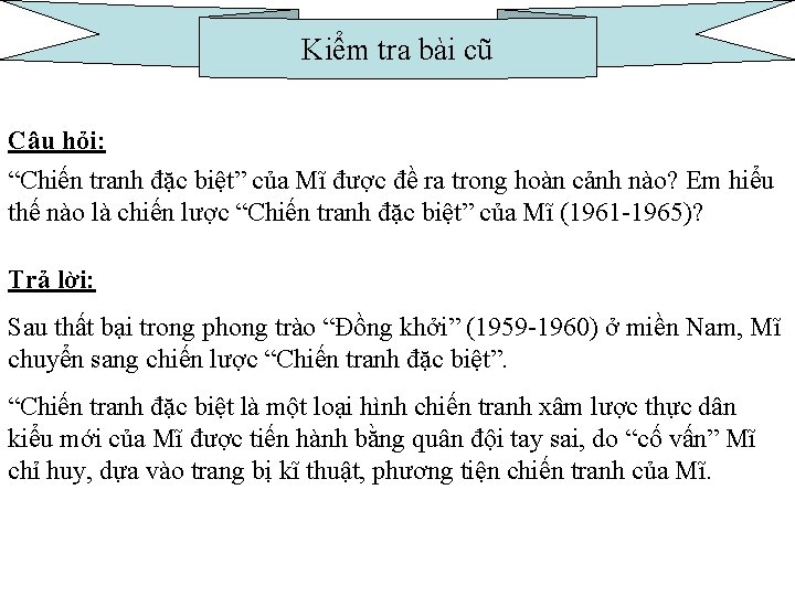 Kiểm tra bài cũ Câu hỏi: “Chiến tranh đặc biệt” của Mĩ được đề