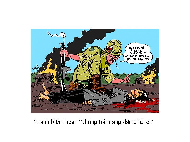 Tranh biếm hoạ: “Chúng tôi mang dân chủ tới” 