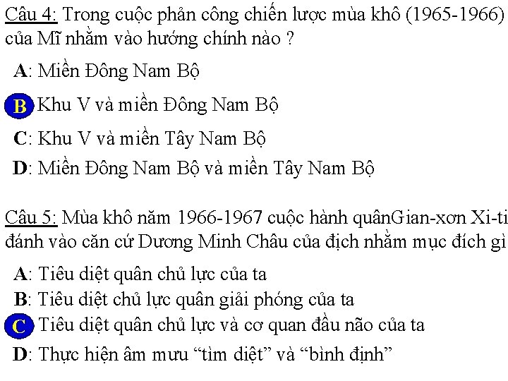 Câu 4: Trong cuộc phản công chiến lược mùa khô (1965 -1966) của Mĩ