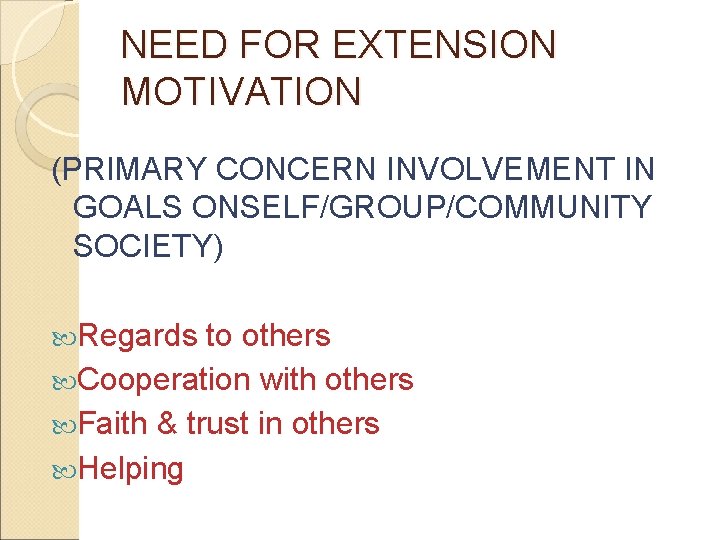 NEED FOR EXTENSION MOTIVATION (PRIMARY CONCERN INVOLVEMENT IN GOALS ONSELF/GROUP/COMMUNITY SOCIETY) Regards to others