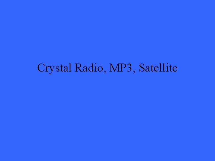 Crystal Radio, MP 3, Satellite 