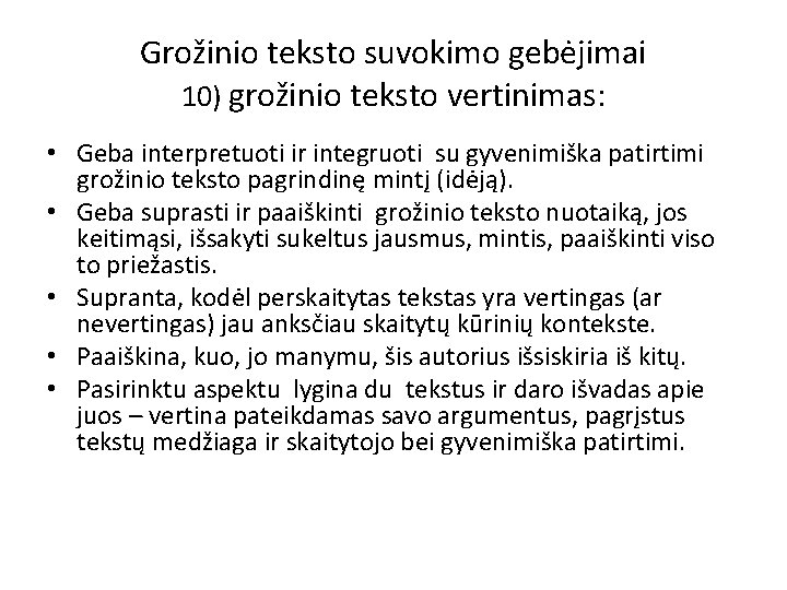 Grožinio teksto suvokimo gebėjimai 10) grožinio teksto vertinimas: • Geba interpretuoti ir integruoti su