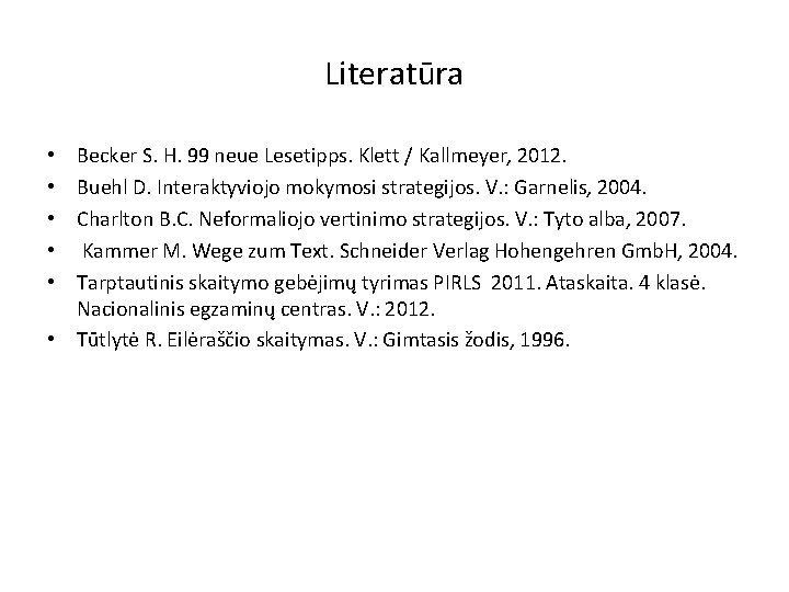 Literatūra Becker S. H. 99 neue Lesetipps. Klett / Kallmeyer, 2012. Buehl D. Interaktyviojo