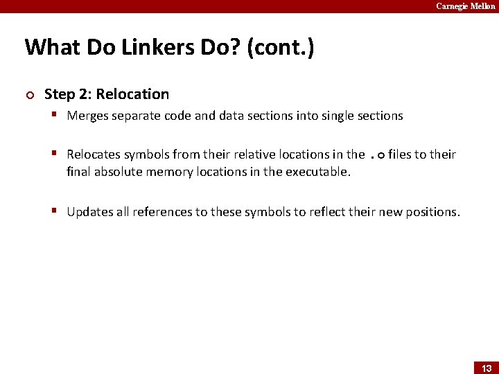 Carnegie Mellon What Do Linkers Do? (cont. ) ¢ Step 2: Relocation § Merges