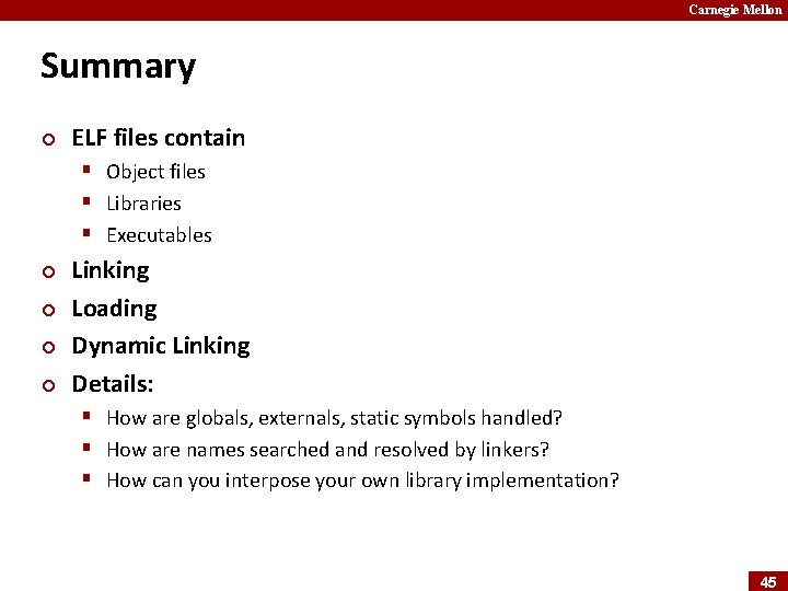Carnegie Mellon Summary ¢ ELF files contain § Object files § Libraries § Executables