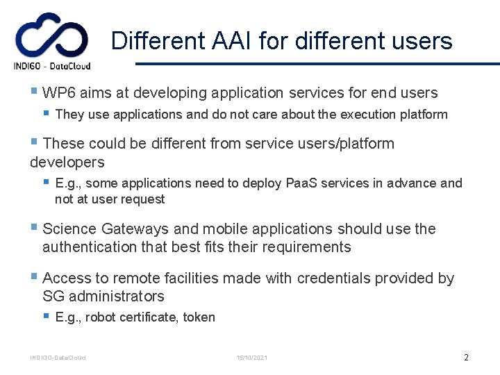 Different AAI for different users § WP 6 aims at developing application services for