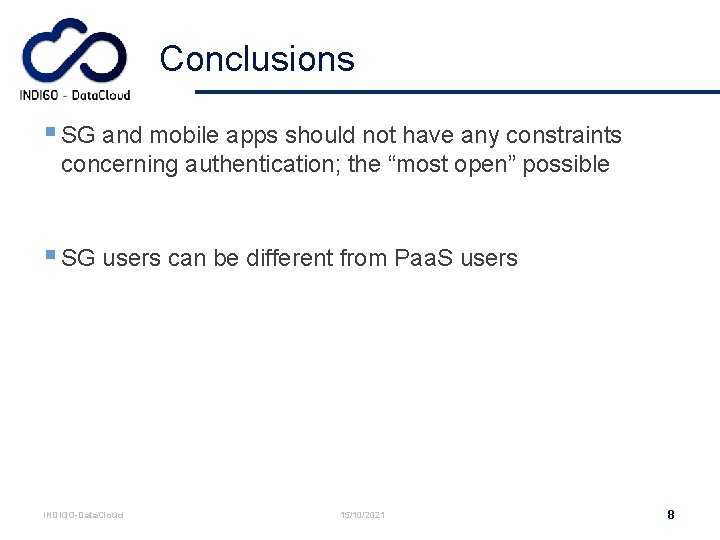 Conclusions § SG and mobile apps should not have any constraints concerning authentication; the