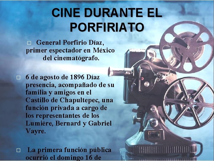 CINE DURANTE EL PORFIRIATO General Porfirio Díaz, primer espectador en México del cinematógrafo. �