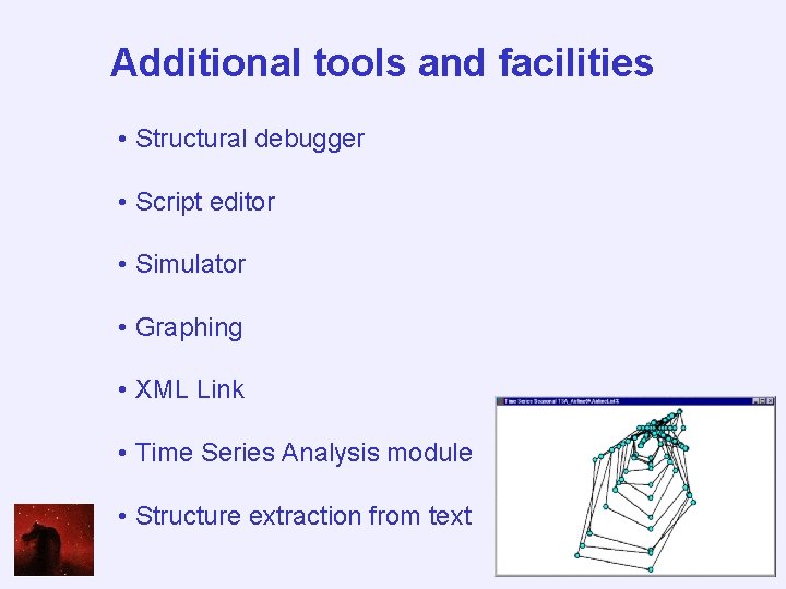 Additional tools and facilities • Structural debugger • Script editor • Simulator • Graphing