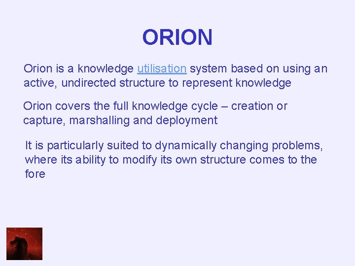 ORION Orion is a knowledge utilisation system based on using an active, undirected structure