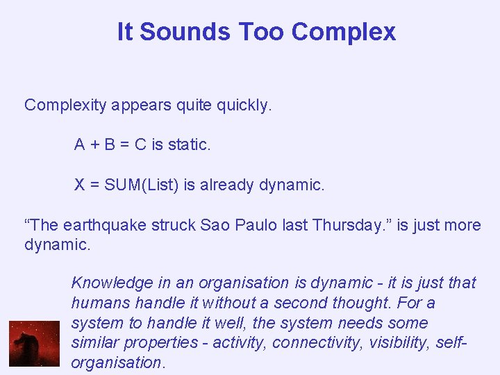 It Sounds Too Complexity appears quite quickly. A + B = C is static.