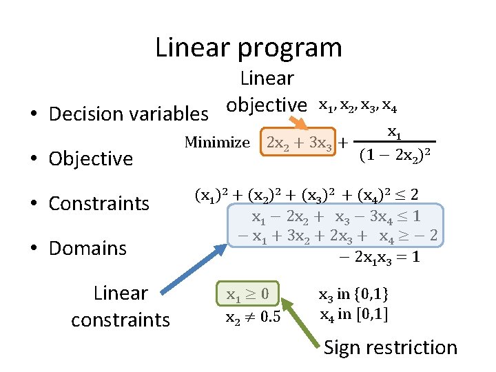 Formulating an optimization Linear program problem Linear • Decision variables objective • Objective •