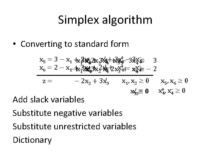 Simplex algorithm • Converting to standard form + − 3 x− x 5 =
