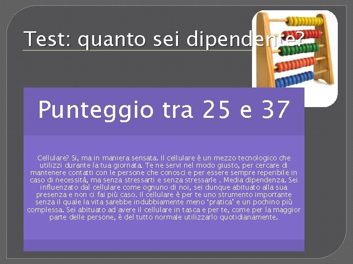 Test: quanto sei dipendente? Punteggio tra 25 e 37 Cellulare? Si, ma in maniera