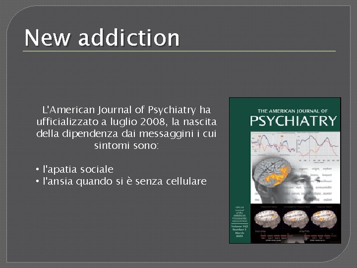 New addiction L'American Journal of Psychiatry ha ufficializzato a luglio 2008, la nascita della