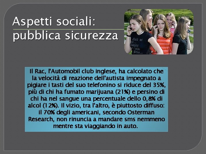 Aspetti sociali: pubblica sicurezza Il Rac, l'Automobil club inglese, ha calcolato che la velocità