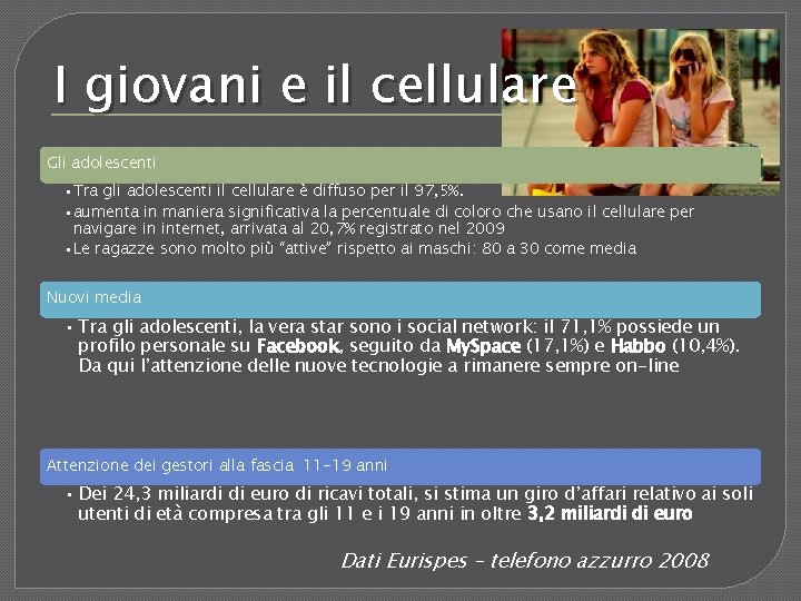 I giovani e il cellulare Gli adolescenti • Tra gli adolescenti il cellulare è