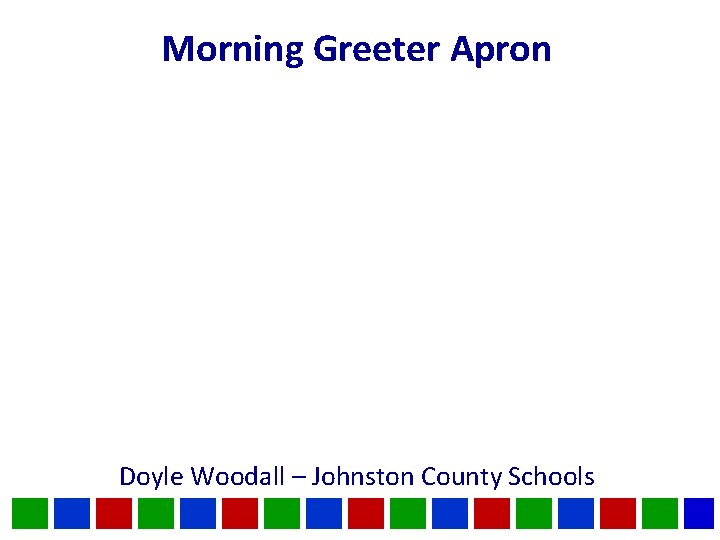 Morning Greeter Apron Doyle Woodall – Johnston County Schools 