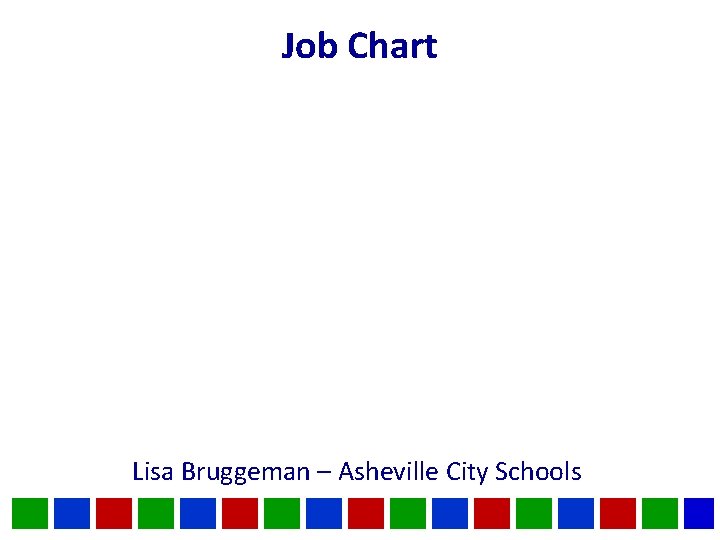Job Chart Lisa Bruggeman – Asheville City Schools 
