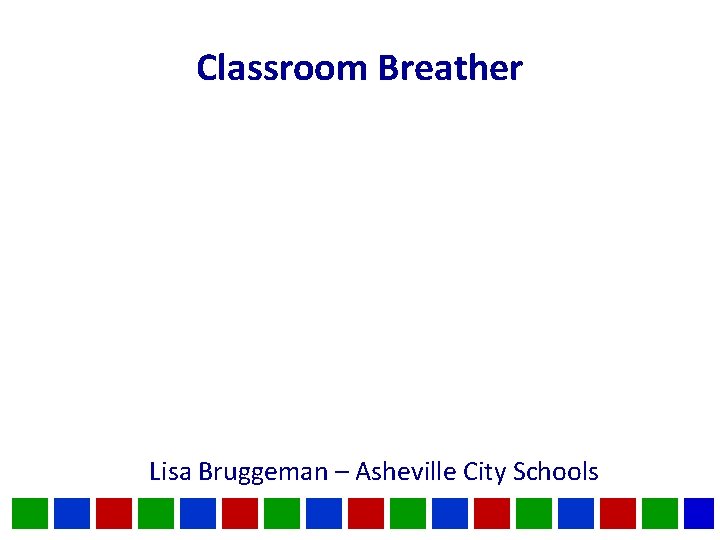 Classroom Breather Lisa Bruggeman – Asheville City Schools 
