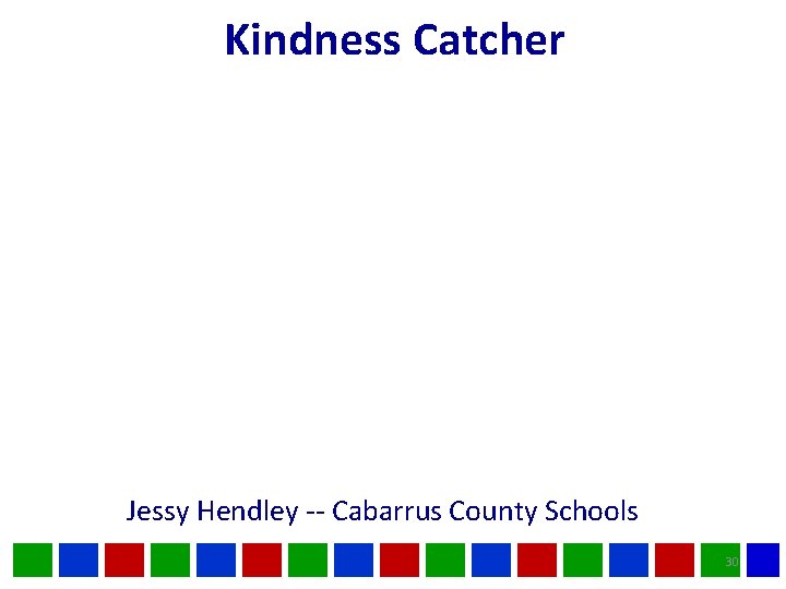 Kindness Catcher Jessy Hendley -- Cabarrus County Schools 30 